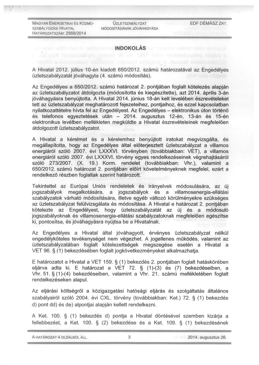 \ lo L / ALYZAT EDF DÉWÁSZ ZR STÁSANAKJOvAAG ASA A Hivatal 2012 Július 10en kiadott 650/2012. Számú határozatával az Engedélyes uzletszabályzatát jóváhagyta (4.