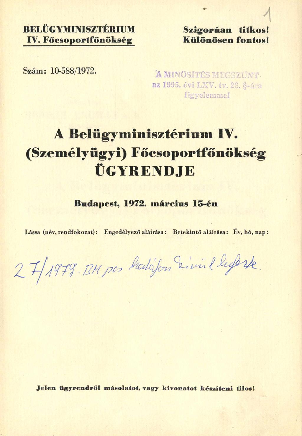 BELÜGYMINISZTÉRIUM IV. Főcsoportfőnökség Szigorúan titkos! Különösen fontos! Szám: 10-588/1972. A B e lü g y m in is z té r iu m IV.