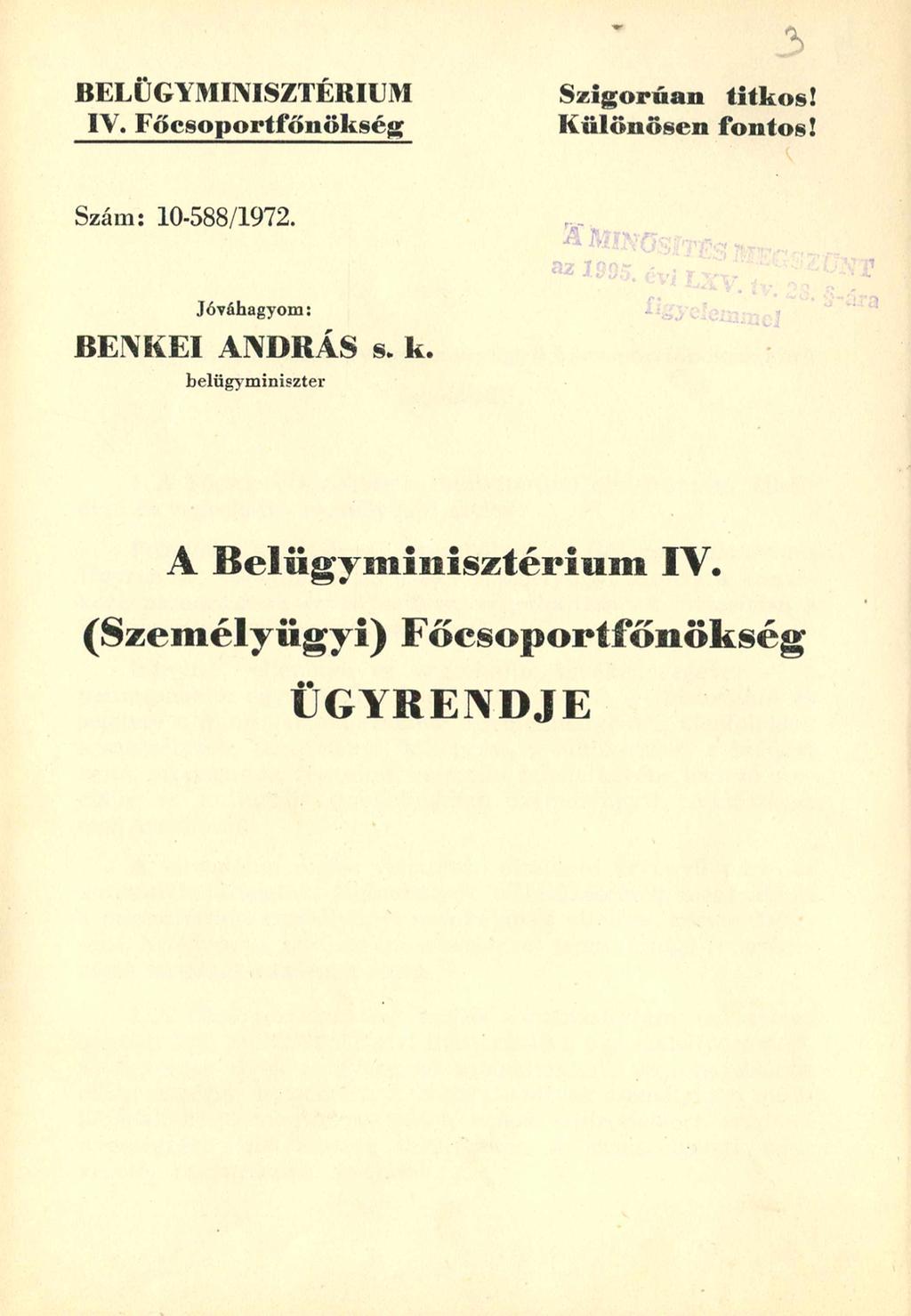 BELÜGYMINISZTÉRIUM IV. Főcsoportfőnökség Szigorúan titkos! Különösen fontos! Szám: 10-588/1972.