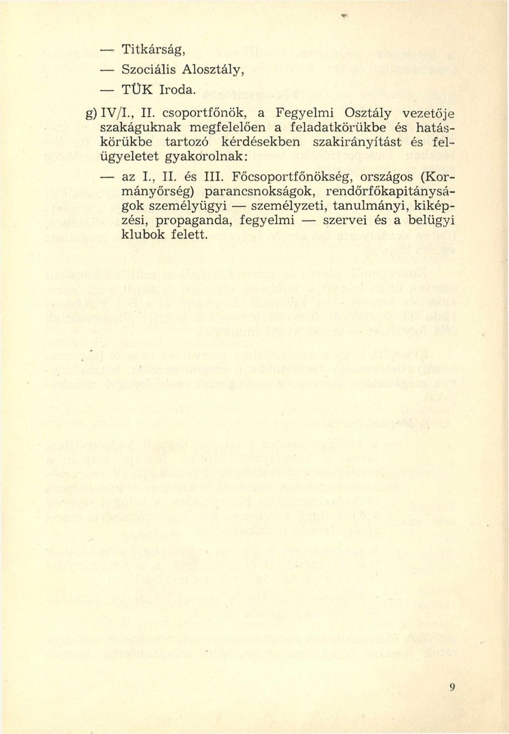 - Titkárság, - Szociális Alosztály, - TÜK Iroda. g) IV/I., II.