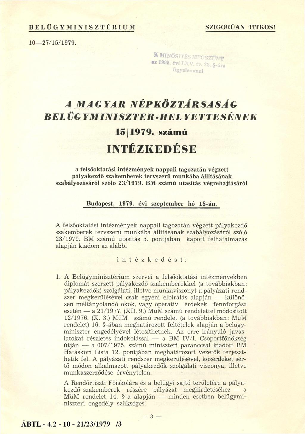 BELÜGYMINISZTÉRIUM SZIGORÚAN TITKOS! 10-27/15/1979. ^ MAGYAR NÉPKÖZTÁRSASÁG BELÜGYMINISZTER-HELYETTESÉNEK 1 5 /1979.