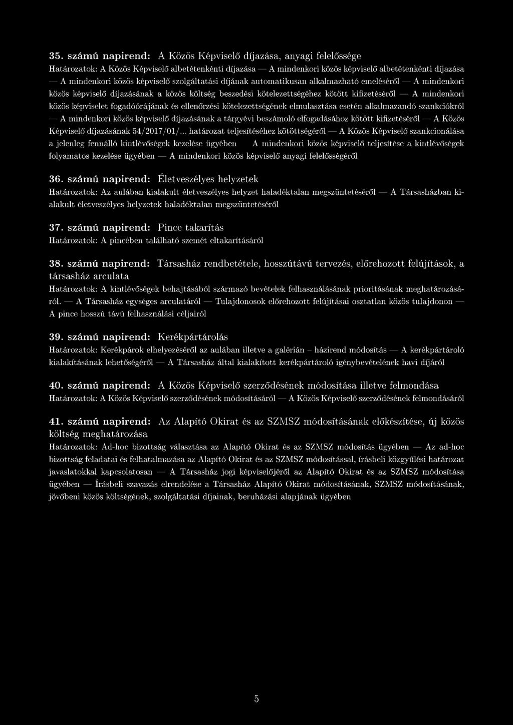 fogadóórájának és ellenőrzési kötelezettségének elmulasztása esetén alkalmazandó szankciókról - A mindenkori közös képviselő díjazásának a tárgyévi beszámoló elfogadásához kötött kifizetéséről- A