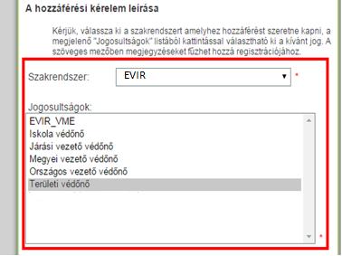 A hozzáférési kérelem leírása szekcióban a kívánt szakrendszert (EVIR szakrendszer) és a hozzá tartozó szerepköröket/jogosultságo(ka)t kell kiválasztani.