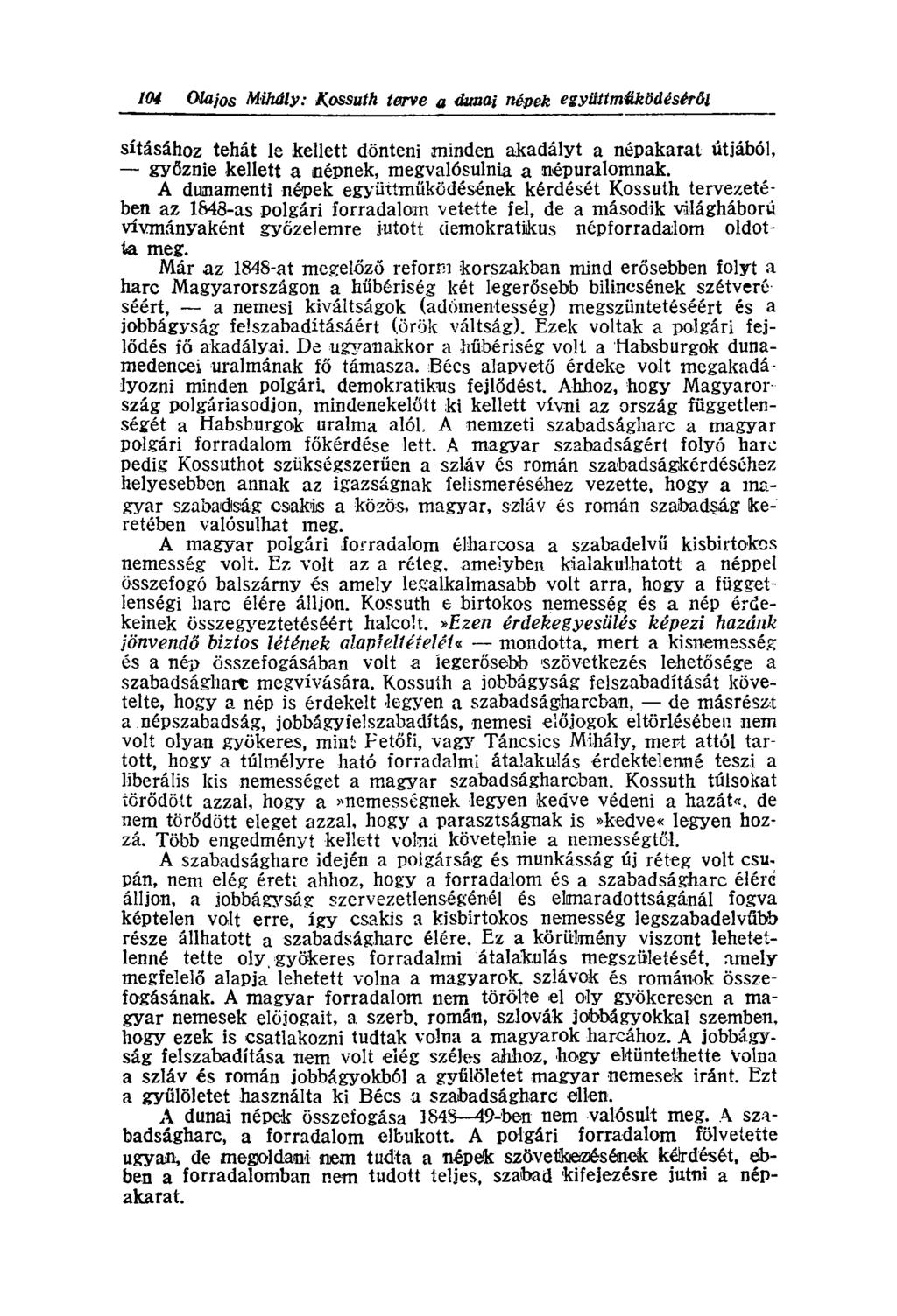 sításához tehát le kellett dönteni minden akadályt a népakarat útjából, győznie kellett a népnek, megvalósulnia a népuralomnak.