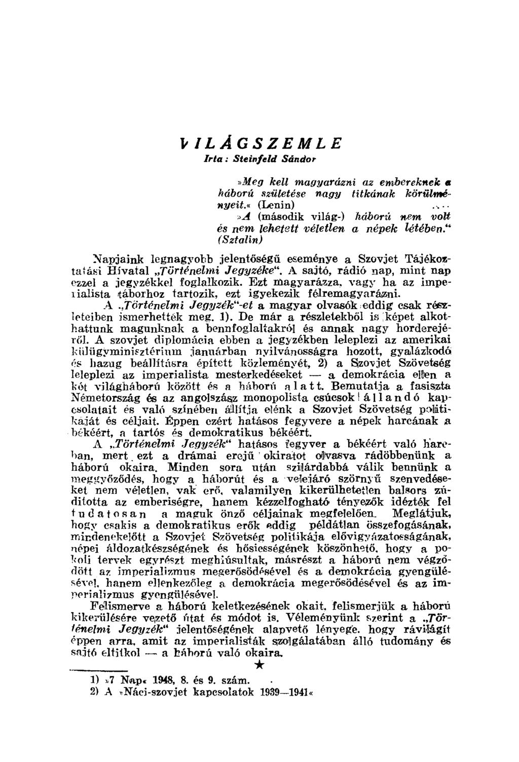 VILÁGSZEMLE Irta: Steinfeld Sándor»Meg kell magyarázni az embereknek a háború születése nagy titkának körűimé nyeit.
