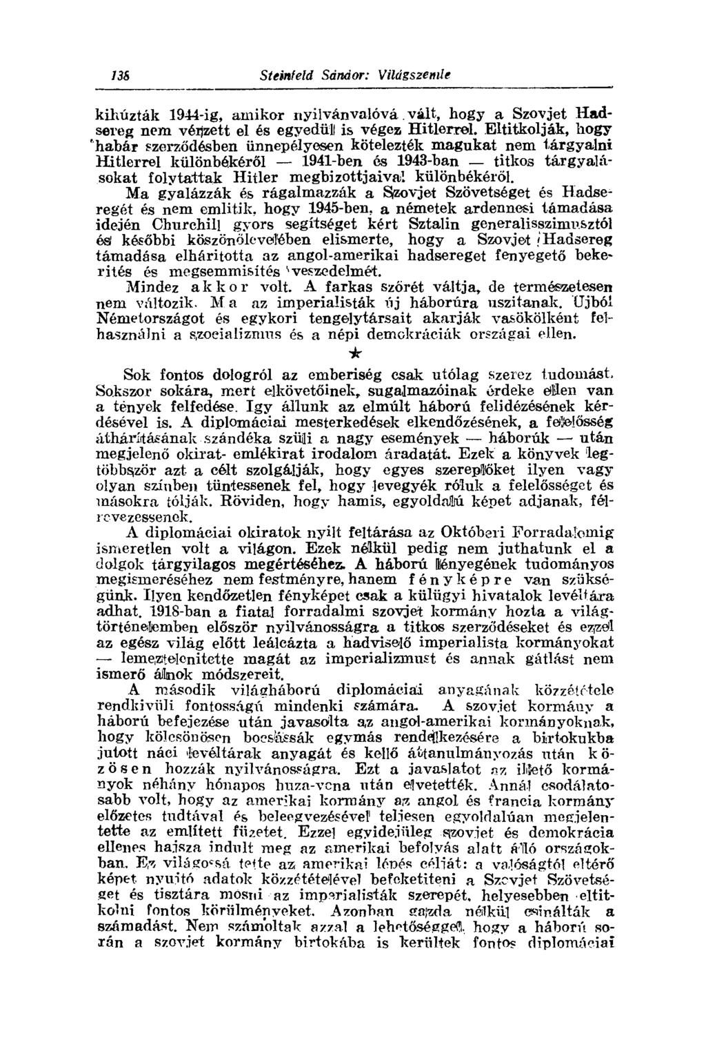 kihúzták 1944-ig, amikor nyilvánvalóvá. vált, hogy a Szovjet Hadsereg nem véijzett el és egyedüli is végez Hitlerrel.