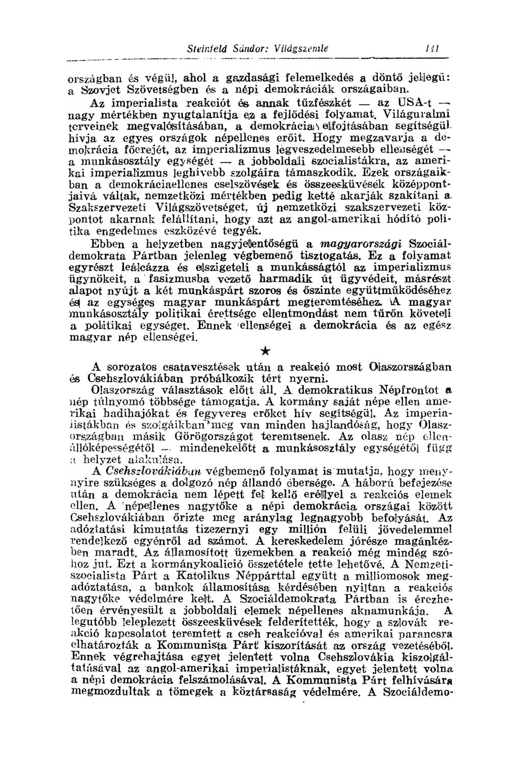 országban és végül, ahol a gazdasági felemelkedés a döntő jellegű: a Szovjet Szövetségben és a népi demokráciák országaiban. Az imperialista reakciót és.