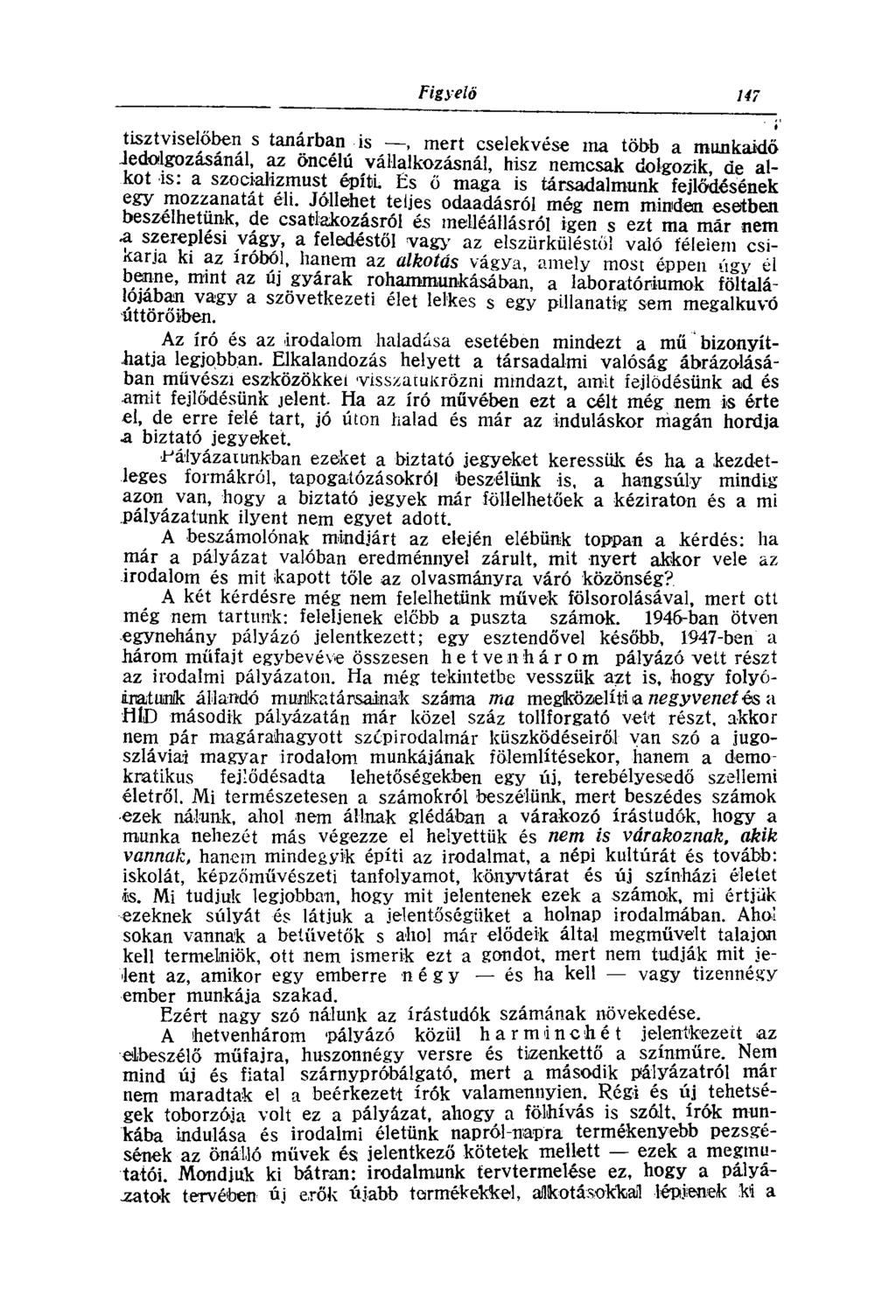 tisztviselőben s tanárban is, mert cselekvése ma több a munkaidő Jedolgozásánál, az öncélú vállalkozásnál, hisz nemcsak dolgozik ae alkot is: a szocializmust építl Es ő maga is társadalmunk
