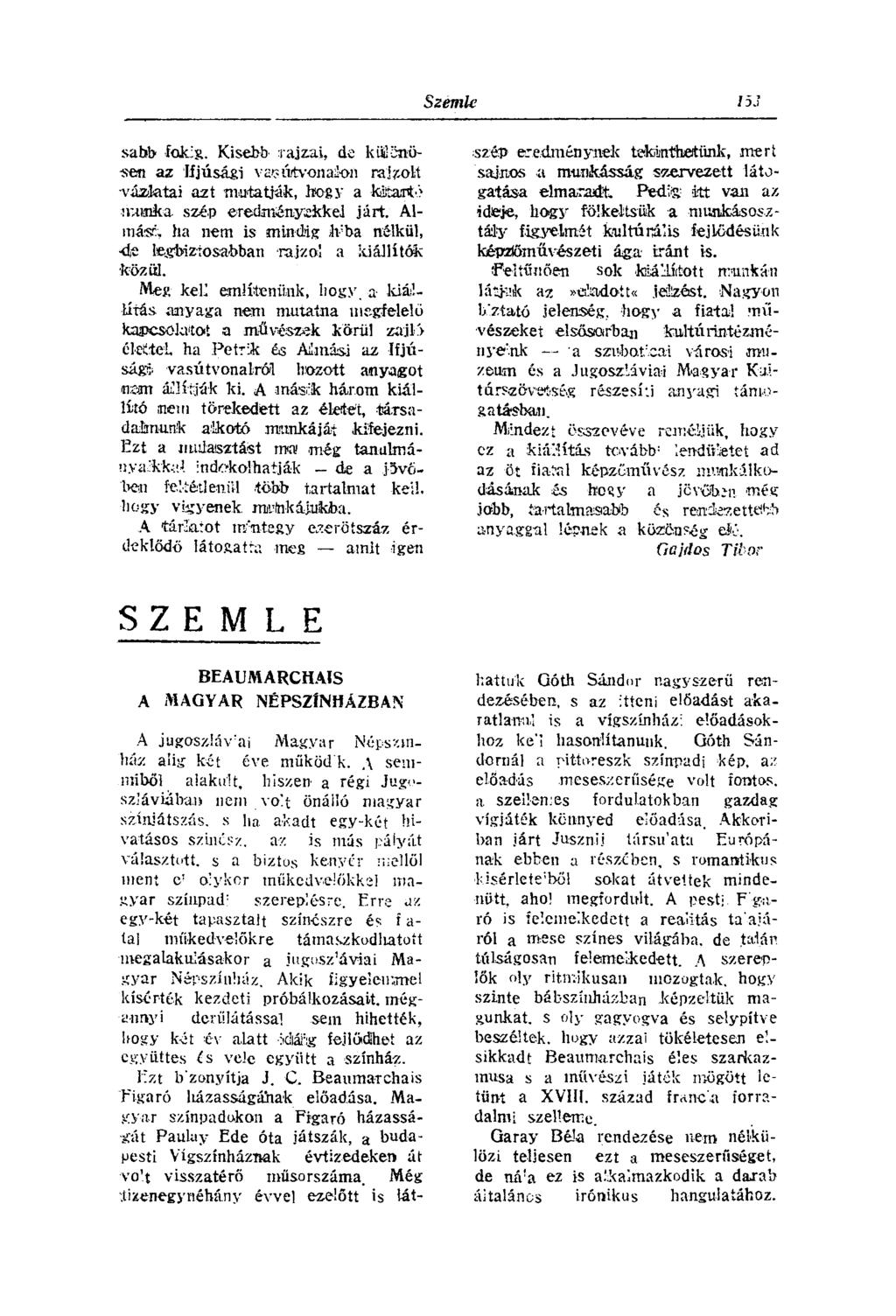 sabb fokig. Kisebb rajzai, de küösitü- -sen az Ifjúsági vasűrtvonailon rajtolt vázlatai azt mutatják, toogy a -kűítart'-v munka szép eredményiekké] járt.