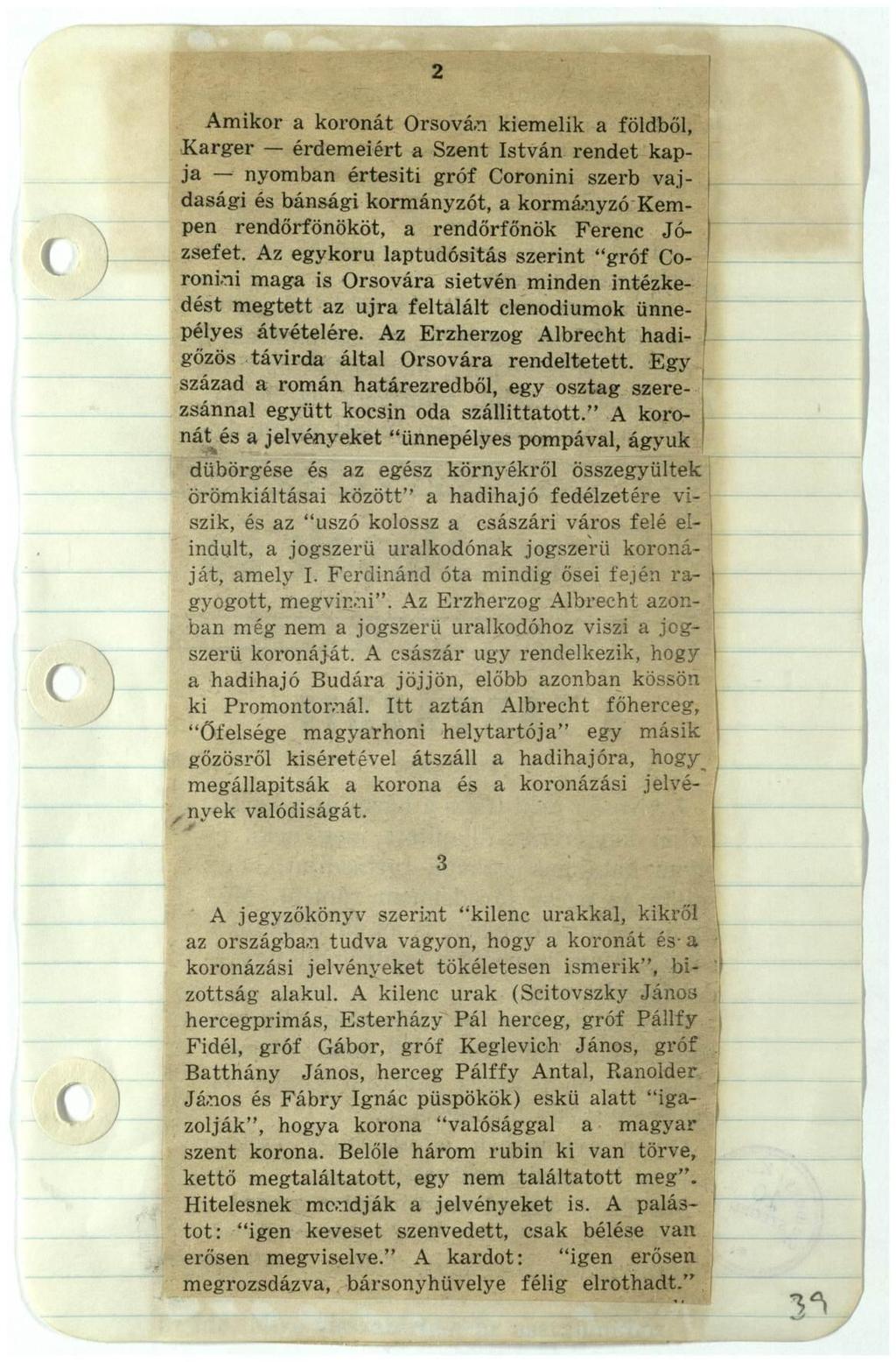 mikor a koronát Orsován kiemelik a földből, Karger érdemeiért a Szent István rendet kapja nyomban értesiti gróf Coronini szerb vajdasági és bánsági kormányzót, a kormányzó Kempen rendőrfőnököt, a