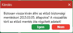 A mentés készítését követő változások elvesznek a visszaállítással. 4.