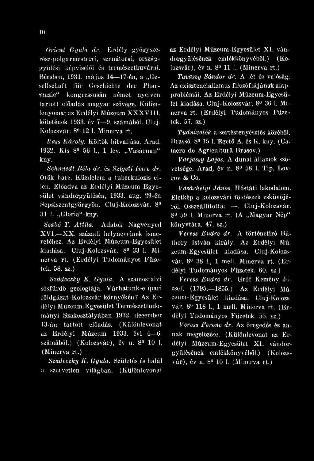 10 Orient Gyula dr. rdély gyógyszerész-polgármesterei, szenátorai, országgyűlési képviselői és természetbúvárai. Bécsben, 1931.