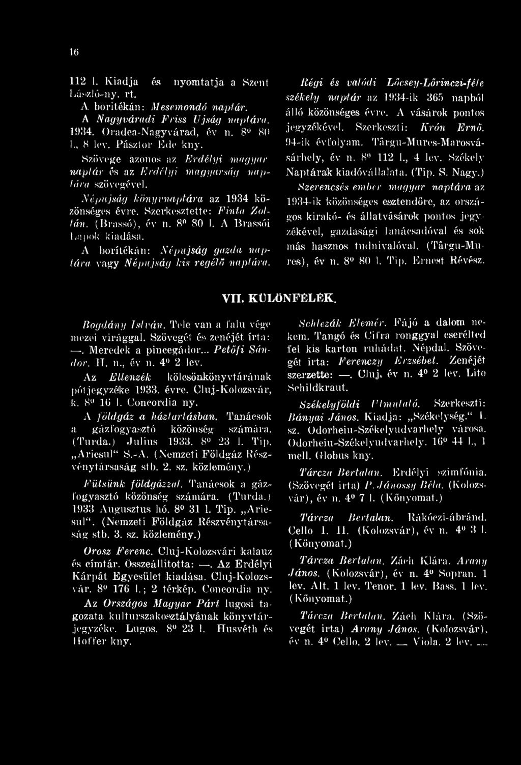 16 112 1. Kiadja és nyomtatja a Szent Lá»zló-ny. rt. A boritékán: esemondó naptár. A Nagyváradi Friss Újság napiára. 1984. Oradea-Nagyvárad, év n. 8 U 80 I., 8 lev. Pásztor de kny.