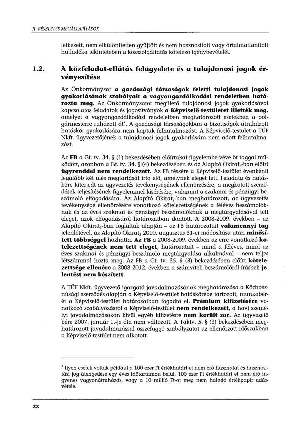 II. RÉSZLETES MEGÁLLAPÍTÁSOK letkezett, nem elkülönítetten gyűjtött és nem hasznosított vagy ártalmatlanított hulladéka tekintetében a közszolgáltatás kötelező igénybevételét. 1.2.