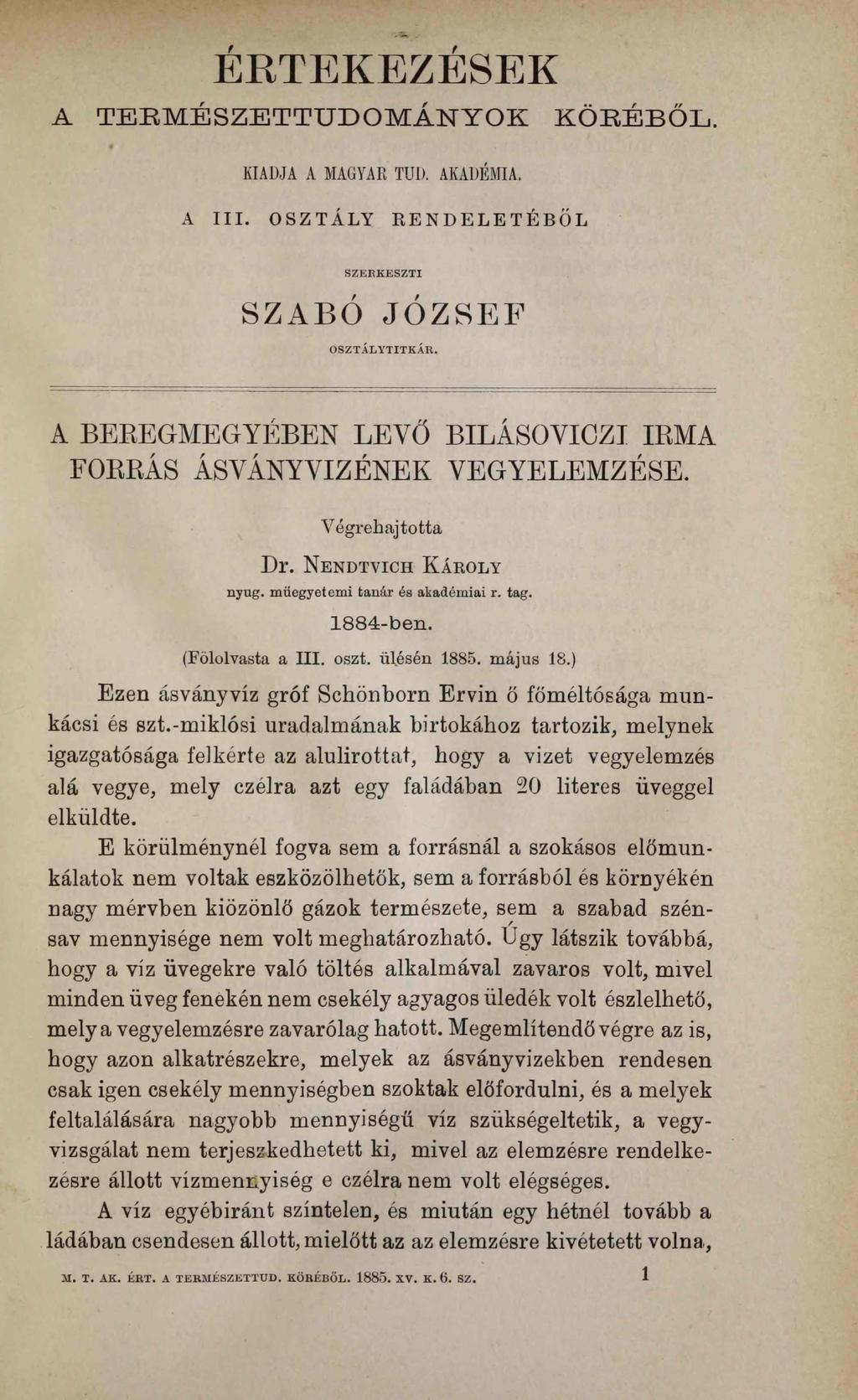 ÉRTEKEZÉSEK A T E R M É SZ E TTU D O M Á N Y O K K Ö RÉBŐ L. KIADJA A MAGYAR TUD. AKADÉMIA. A III. OSZTÁLY RENDELETÉBŐL SZABÓ JÓ Z SE F O SZTÁ LY TITK Á R.