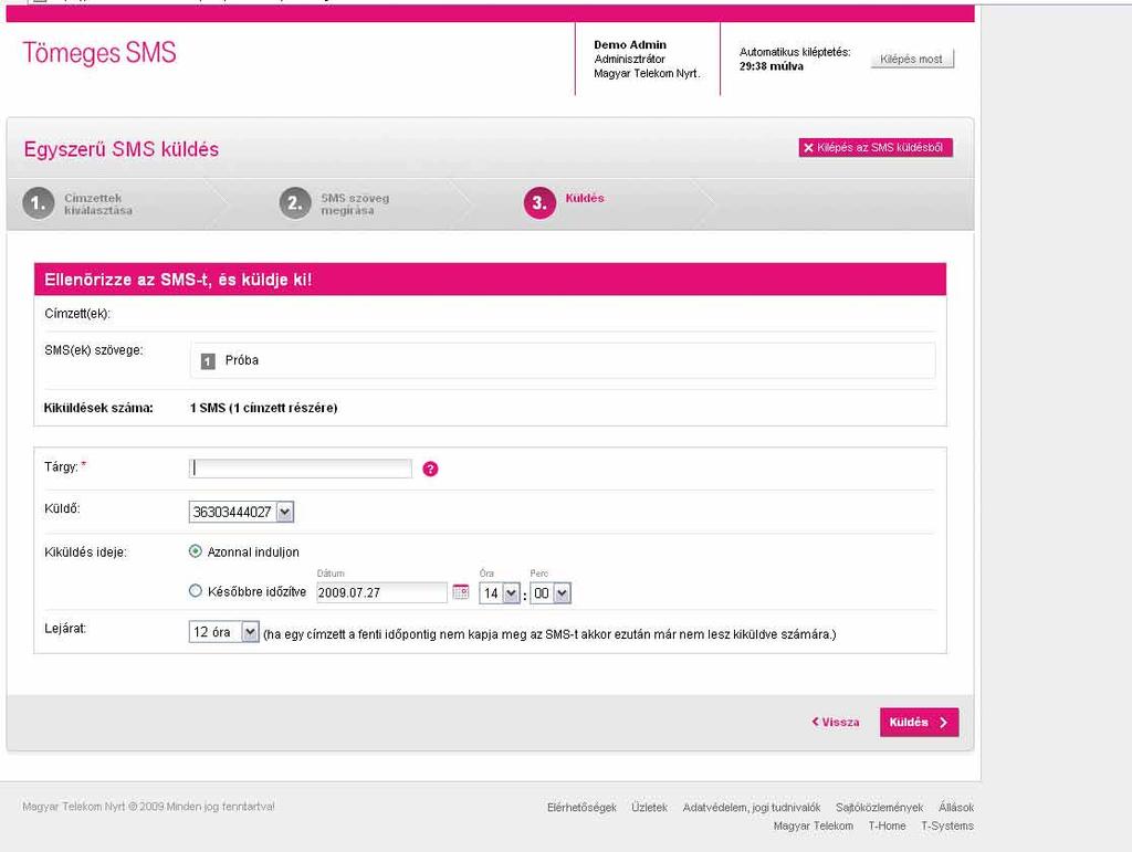 Küldés Az utolsó lépésben nyugtázhatjuk beállításainkat, és idôzíthetjük a kiküldést. A Tárgy megadásával késôbb gyorsabban kereshetjük vissza sms-einket.