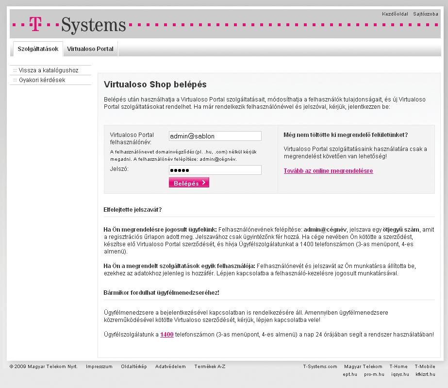 Virtualoso Shop a szolgáltatás megrendelése Belépéshez használja az admin@rovidcegnevet, amit a Virtualoso szerzôdés