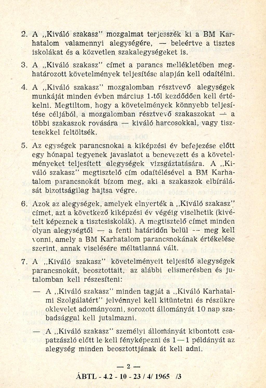 2. A Kiváló szakasz mozgalmat terjesszék ki a BM Kar hatalom valamennyi alegységére, beleértve a tisztes iskolákat és a közvetlen szakalegységeket is. 3.