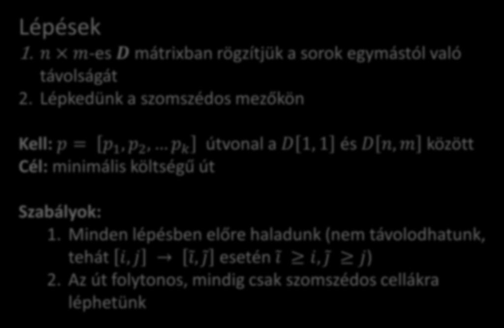 Dinamikus idővetemítés számítása Lépések 1. n m-es D mátrixban rögzítjük a sorok egymástól való távolságát 2.