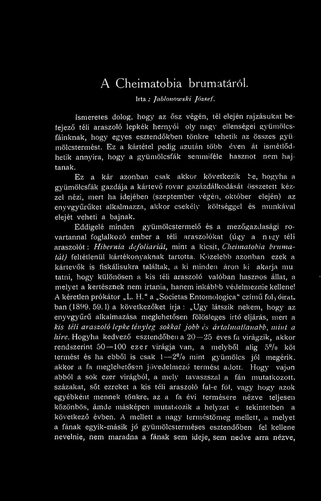 alkalmazza, akkor csekély költséggel és munkával elejét veheti a bajnak. Eddigelé minden gyümölcstermel és a mezgazdasági rovartannal foglalkozó ember a téli araszolókat (úgy a n \i.