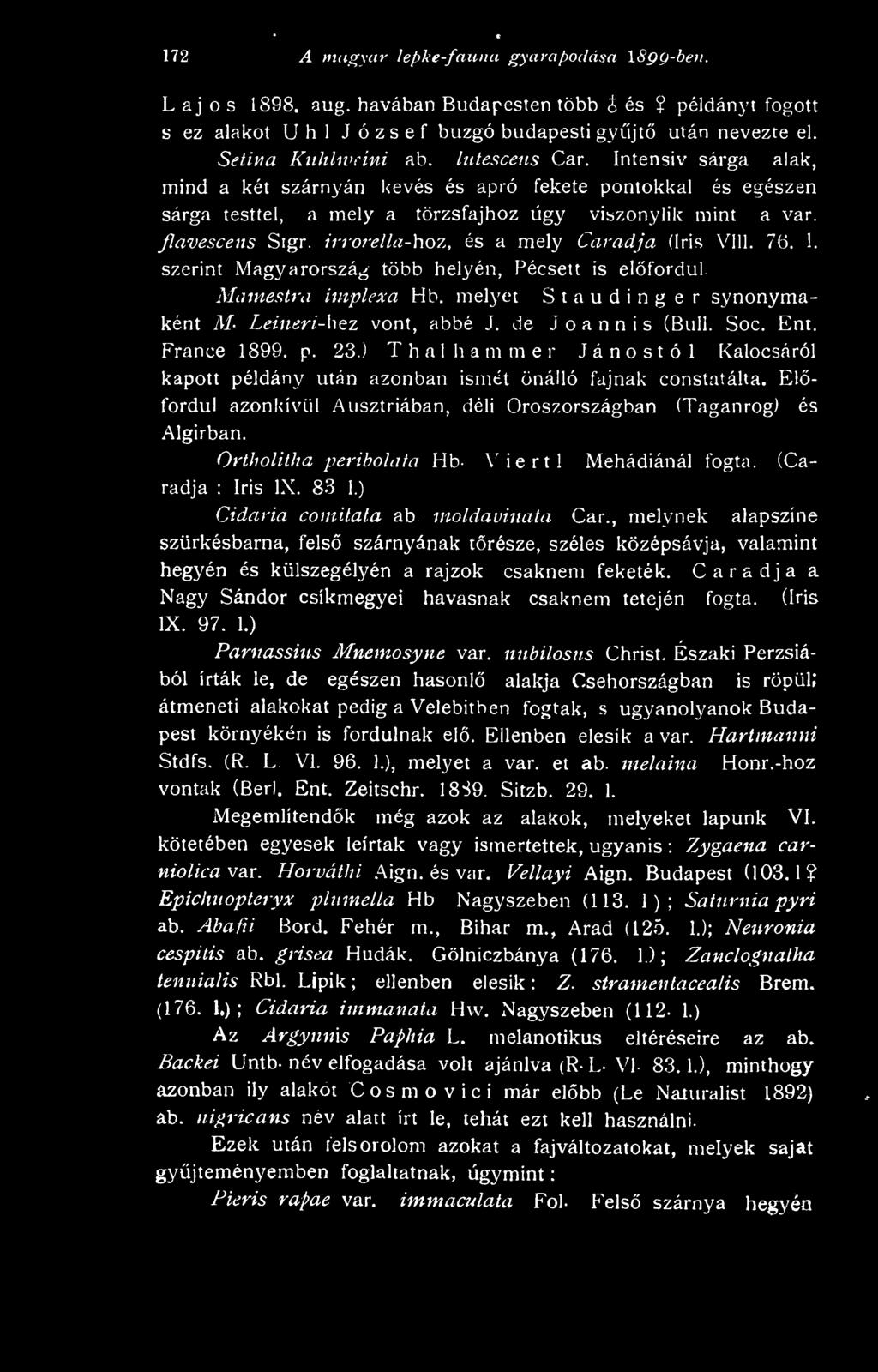 irrofella-hoz, és a mely Caradja ílris VIU. 7(i. 1. szerint Magyarország több helyén, Pécsett is elfordul Mamestra implexa Hb.