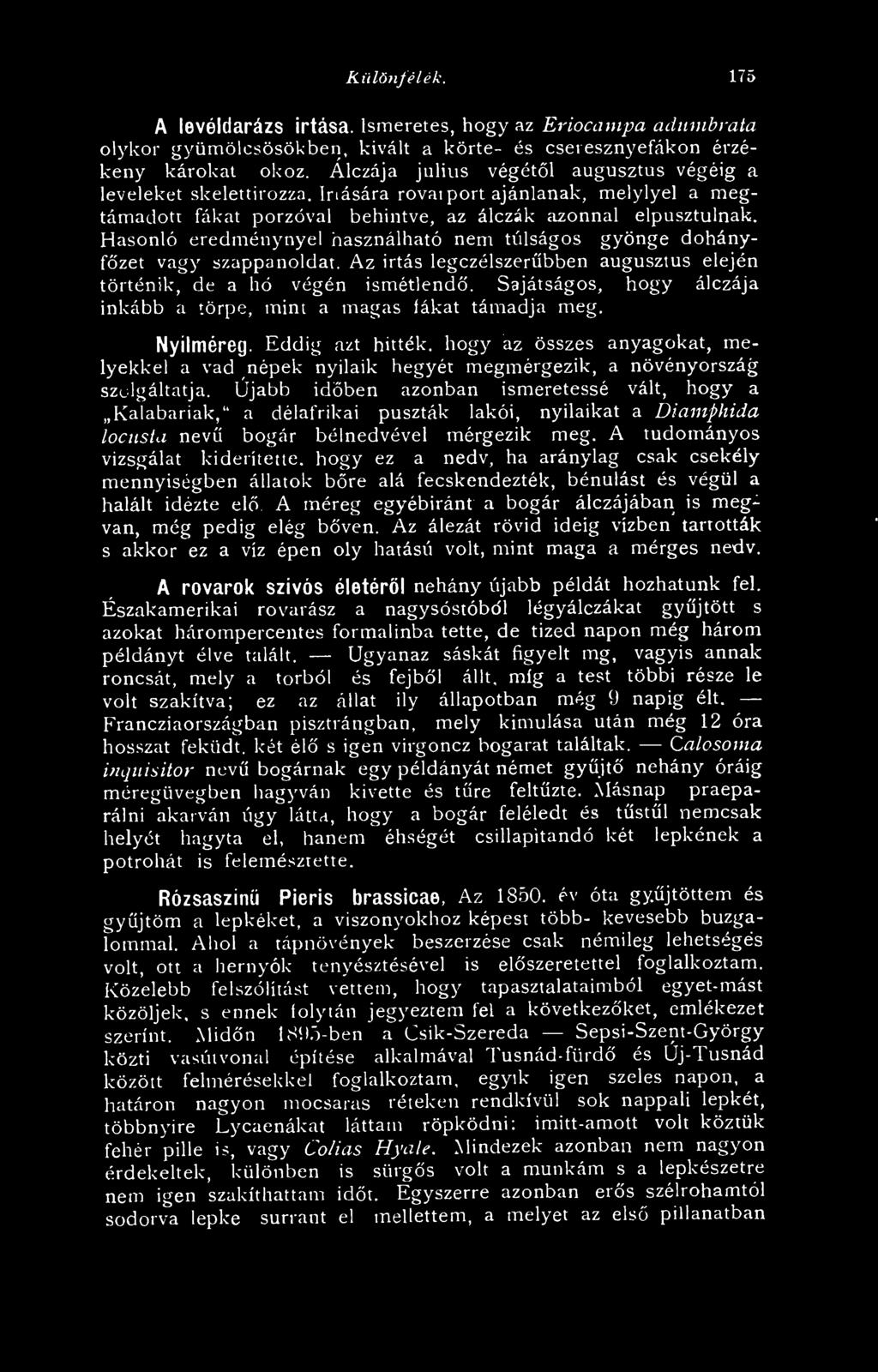 Eddig azt hitték, hogy az összes anyagokat, melyekkel a vad népek nyilaik hegyét megmérgezik, a növényország szolgáltatja.