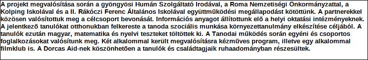 Támogatási program elnevezése: Támogató megnevezése: központi költségvetés Támogatás forrása: önkormányzati költségvetés nemzetközi forrás más gazdálkodó Támogatás időtartama: Támogatási összeg: -