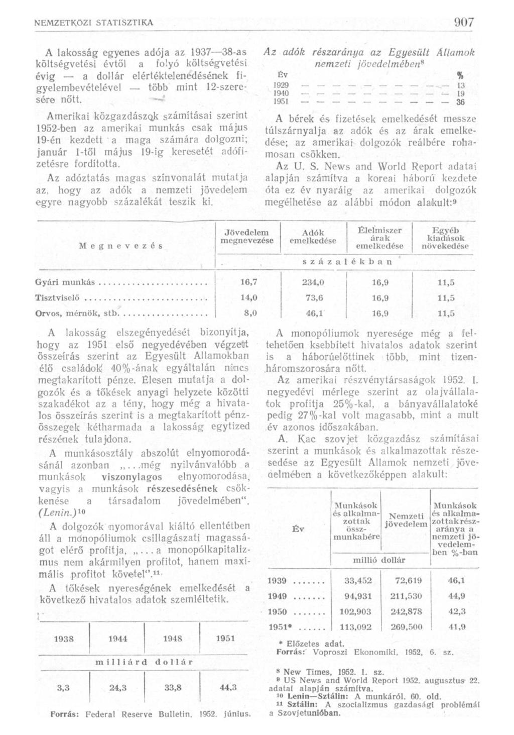 A lakosság egyenes adója az 1937 38-as költségvetési évtől a folyó költségvetési évig a dollár elértéktelenedésének figyelembevételével több mint 12-szeresére nőtt.