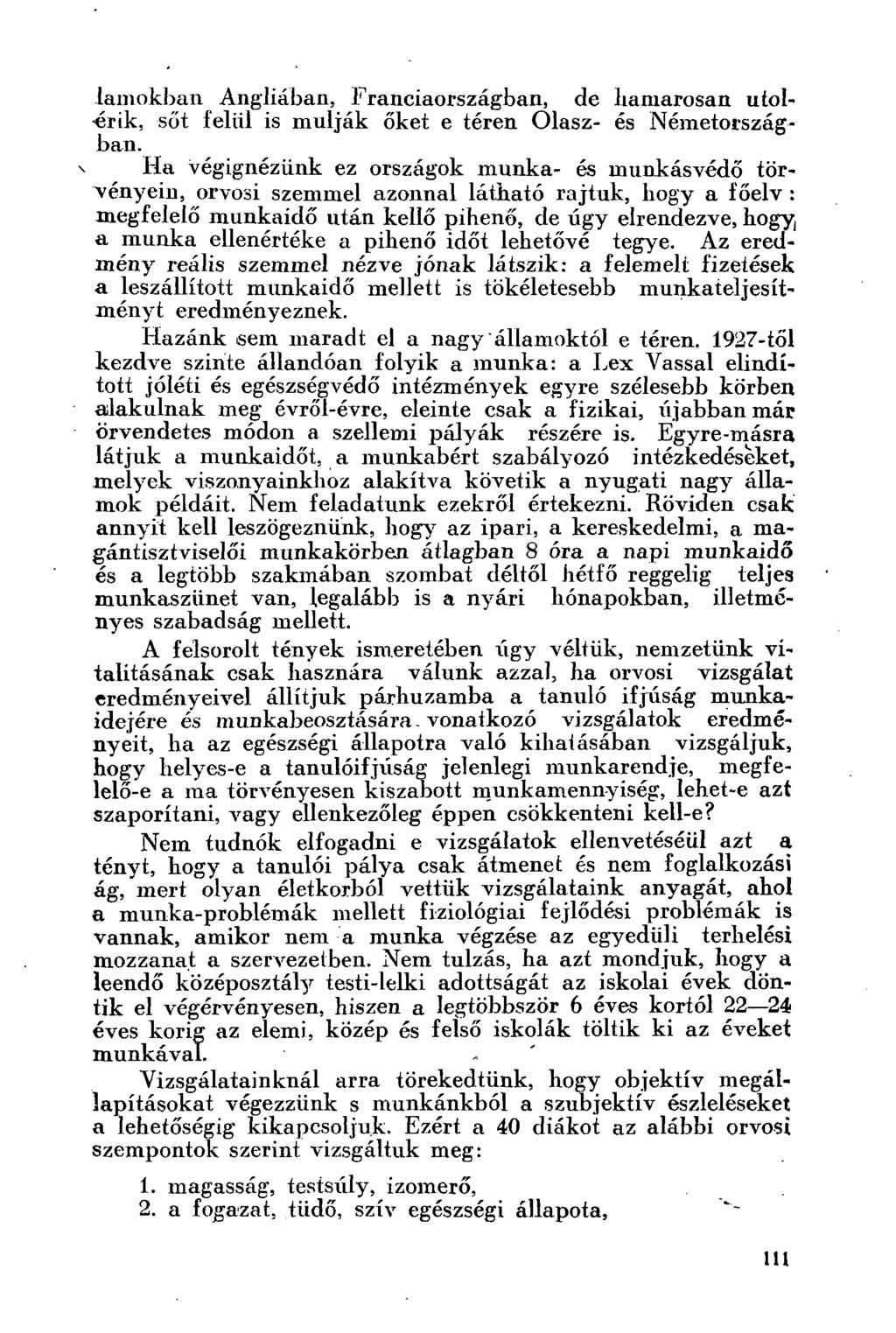 lamokban Angliában, Franciaországban, de hamarosan utolér ik, sőt felül is múlják őket e téren Olasz- és Németországban.