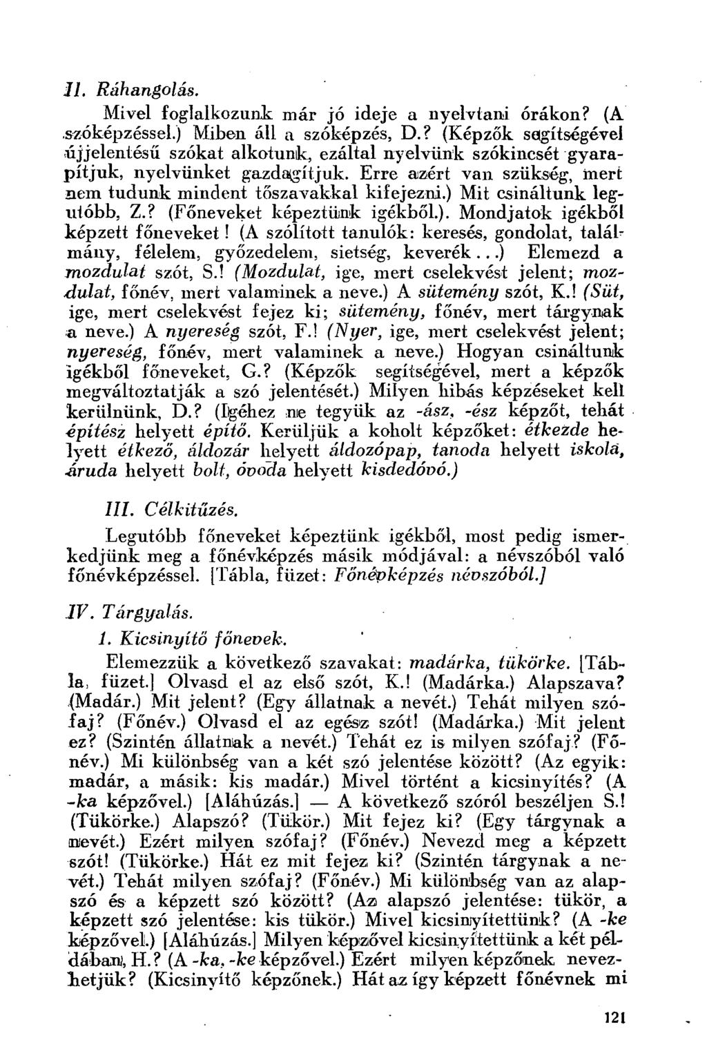 11. Ráhangolás. Mivel foglalkozunk már jó ideje a nyelvtani órákon? (A szóképzéssel.) Miben áll a szóképzés, D.