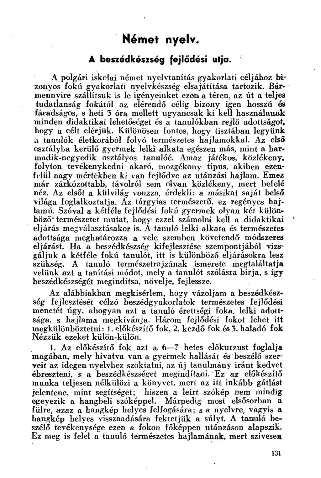 Német nyelv. A beszédkészség fejlődési utja. A polgári iskolai német nyelvtanítás gyakorlati céljához bizonyos fokú gyakorlati nyelvkészség elsajátítása tartozik.