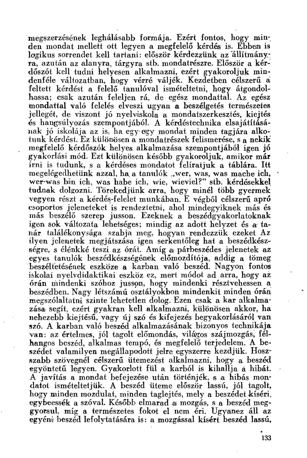 megszerzésének leghálásabb formája. Ezért fontos, hogy minden mondat mellett ott legyen a megfelelő kérdés is.