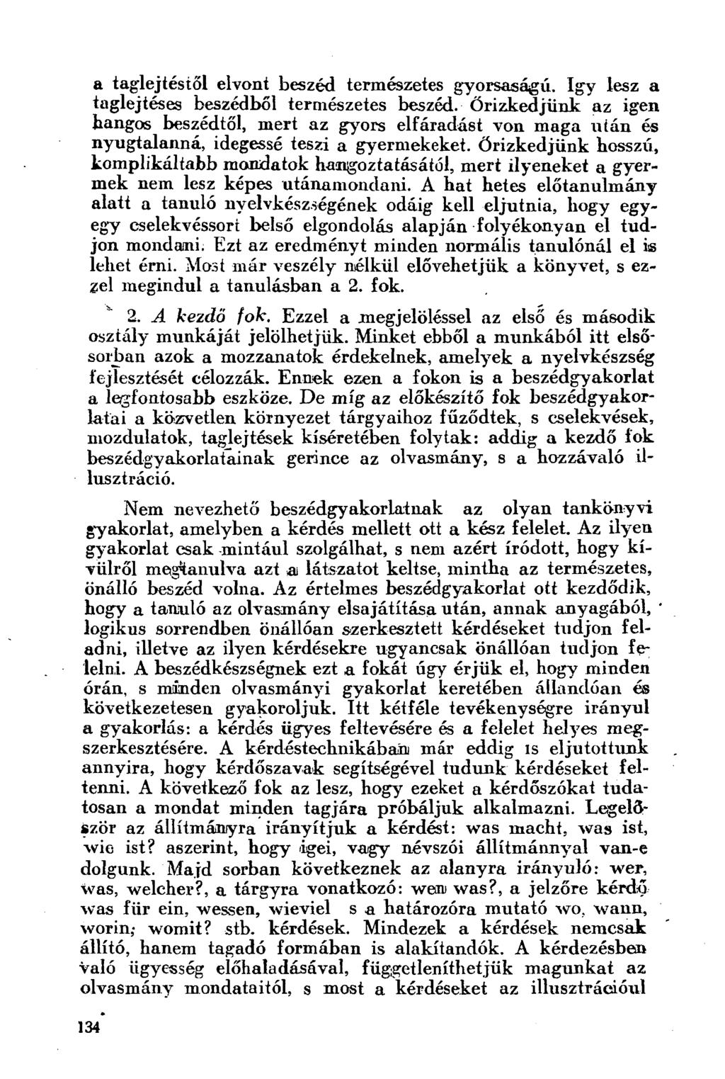 a taglejtéstől elvont beszéd természetes gyorsaságú. így lesz a taglejtéses beszédből természetes beszéd.