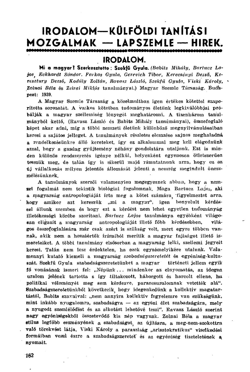 IRODALOM KÜLFÖLDI TANÍTÁSI MOZGALMAK LAPSZEMLE HÍREK. IRODALOM. Mi a magyar! Szerkesztette: Szekfű Gyula. (Babits Mihály, Barlucz Lajos, Eckhardt Sándor.