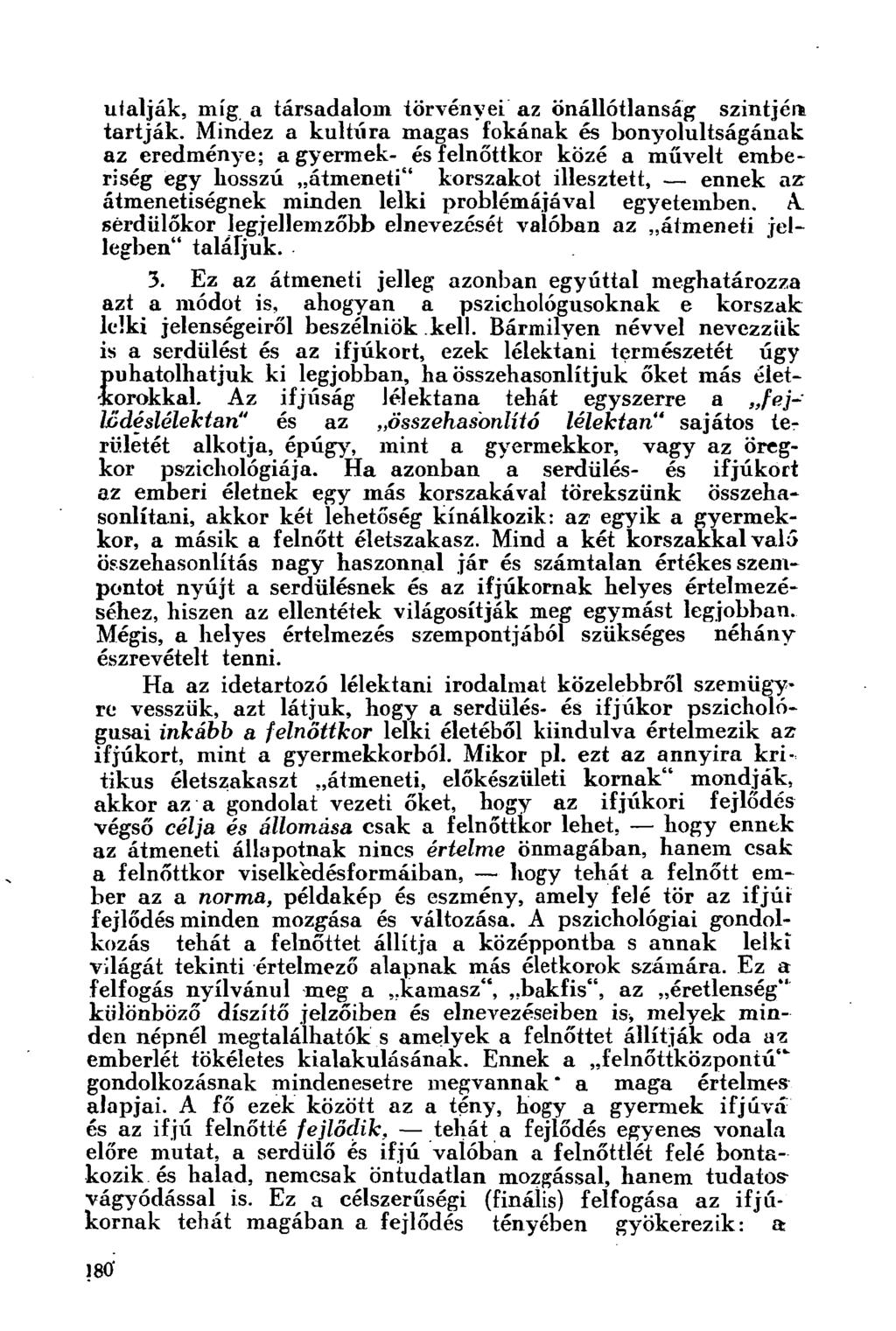 utalják, míg a társadalom törvényei az önállótlanság szintjeik tartják.