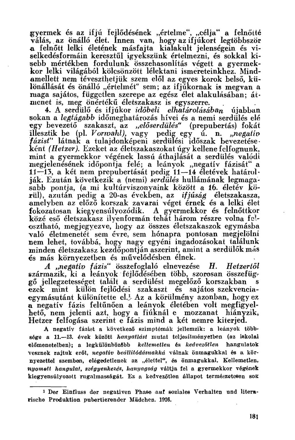 gyermek és az ifjú fejlődésének értelme", célja" a felnőtté válás, az önálló élet.