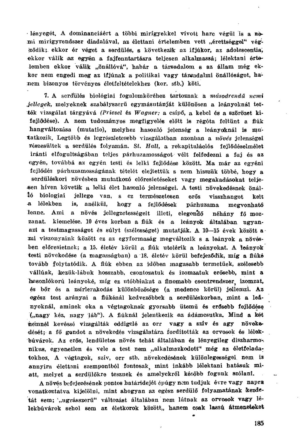 lényegét. A dominanciáért a többi mirigyekkel vívott harc végül is a némi mirígyrendszer diadalával, az élettani értelemben vett érettséggél" végjződik;.