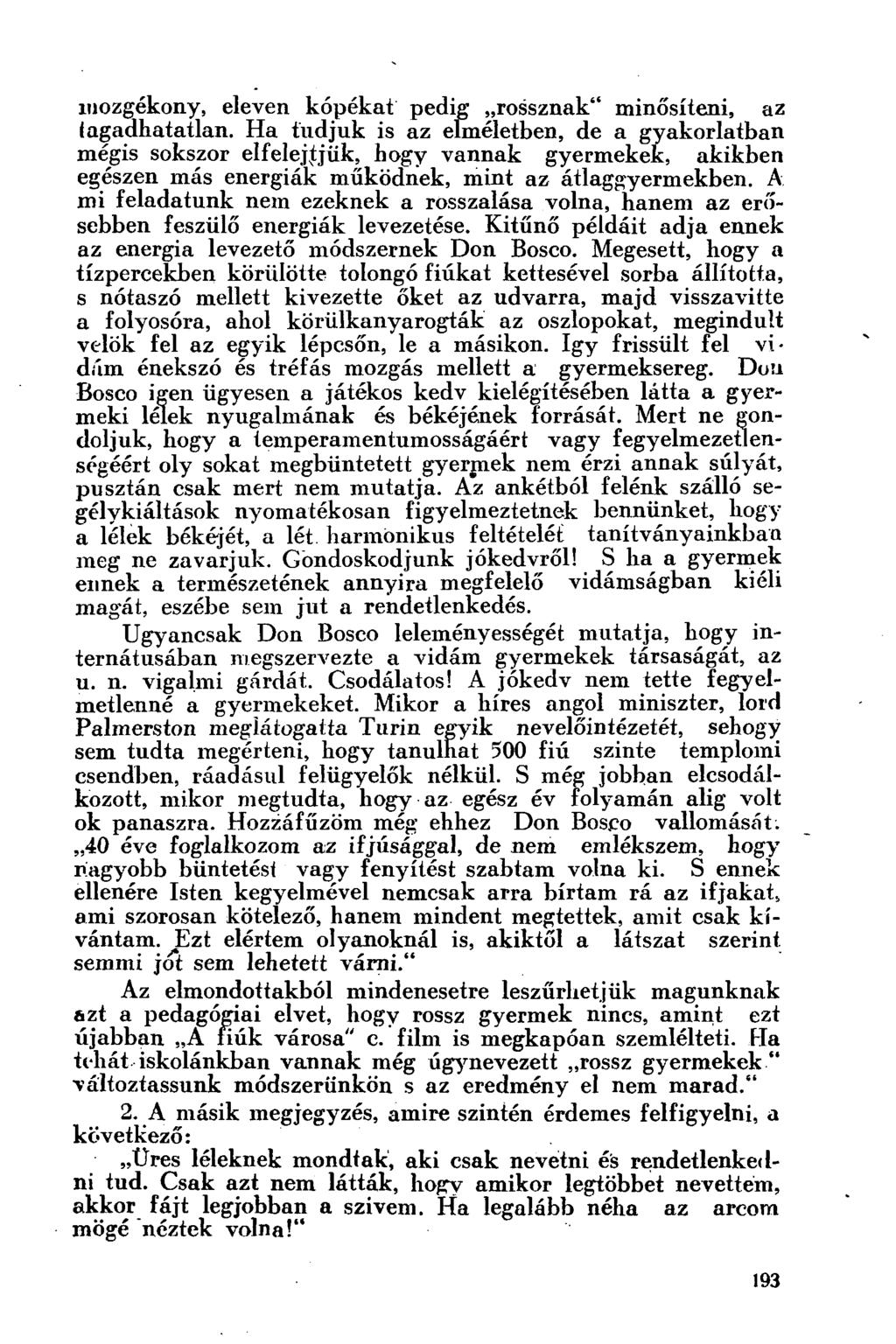 mozgékony, eleven kópékat pedig rossznak" minősíteni, az tagadhatatlan.