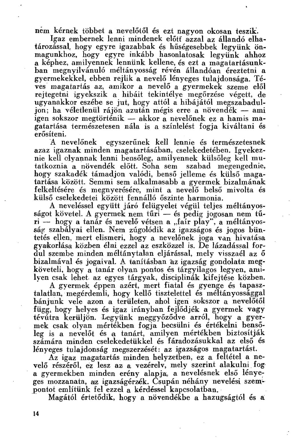 ném kérnek többet a nevelőtől és ezt nagyon okosan teszik. Igaz embernek lenni mindenek előtt' azzal az állandó elhatározással.