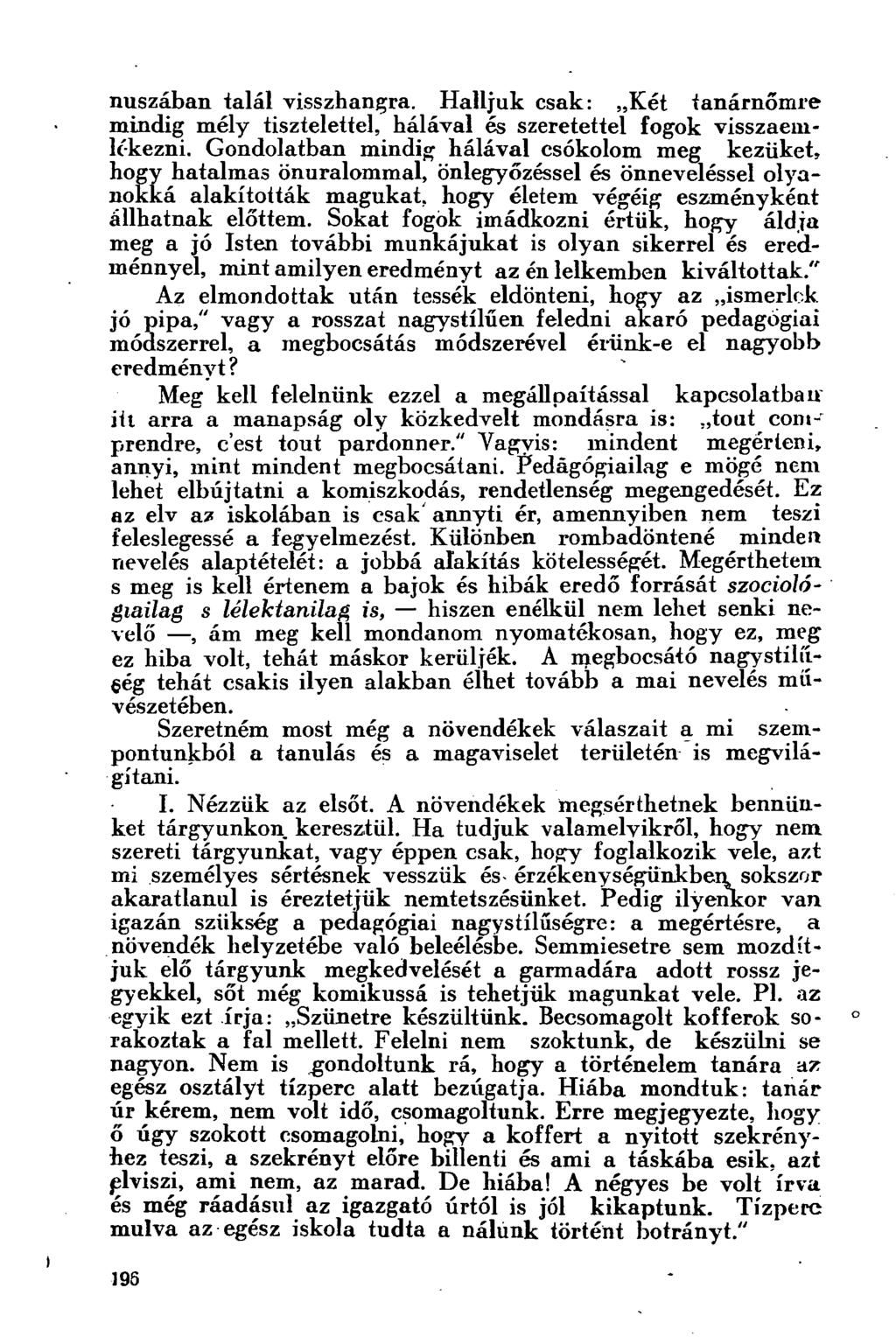 nuszában talál visszhangra. Halljuk csak: Két tanárnőmre mindig mély tisztelettel, hálával és szeretettel fogok visszaemlékezni.