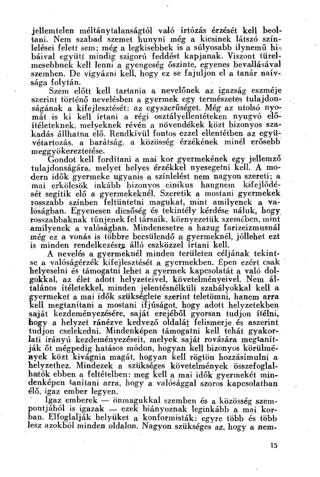 jellemtelen méltánytalanságtól való irtózás érzését kell beoltani.