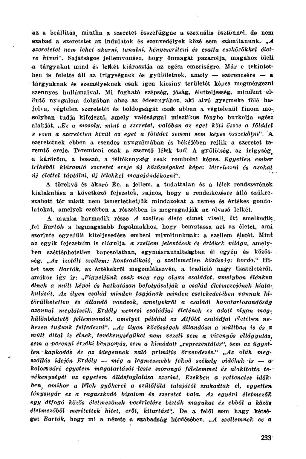 az a beállítás, mintha a szeretet összefüggne a szexuális ösztönnel, db nem szabad a szeretetet az indulatok és szenvedélyek közé sem számítanunk.