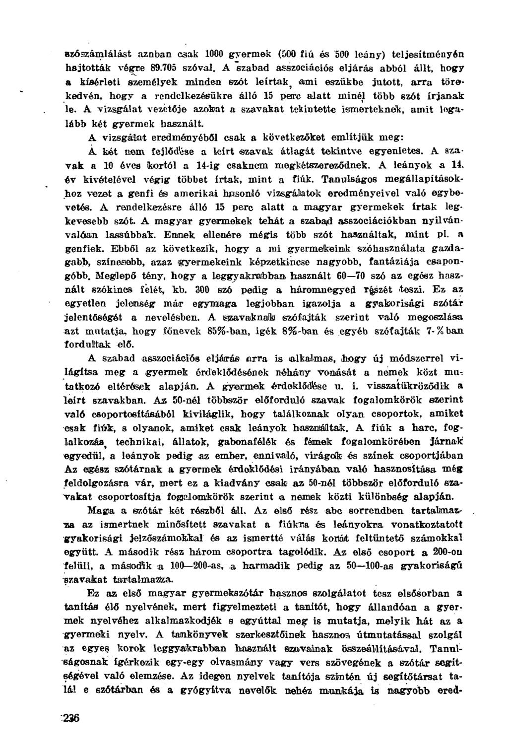 Bzószámlálást aznban csak 1000 gyermek (500 fiú és 500 leány) teljesítményén hajtották végre 89.705 szóval.