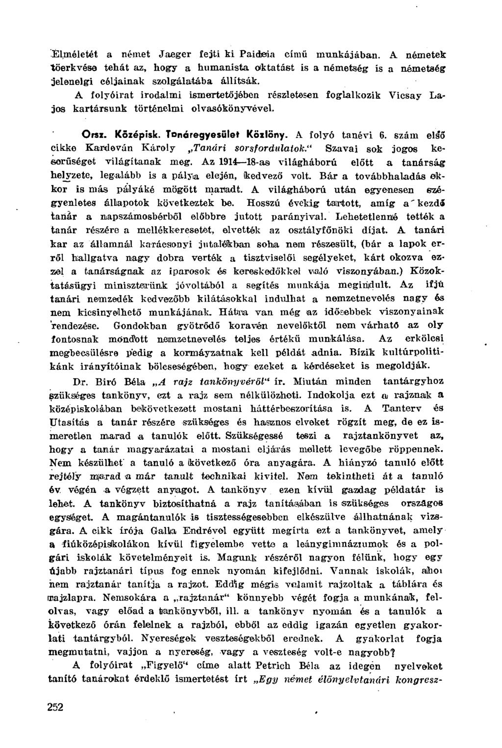 Elméletét a német Jaeger fejti ki Paideáa című munkájában. A németek töerkvése tehát az, hogy a humanista oktatást is a németség is a németség jelenelgi céljainak szolgálatába állítsák.