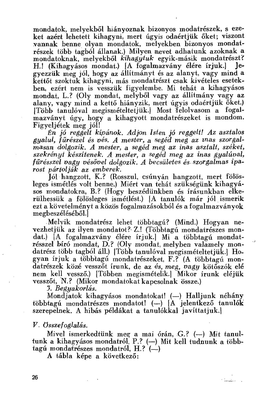 mondatok, melyekből hiányoznak bizonyos modatrészek, s ezeket azér.