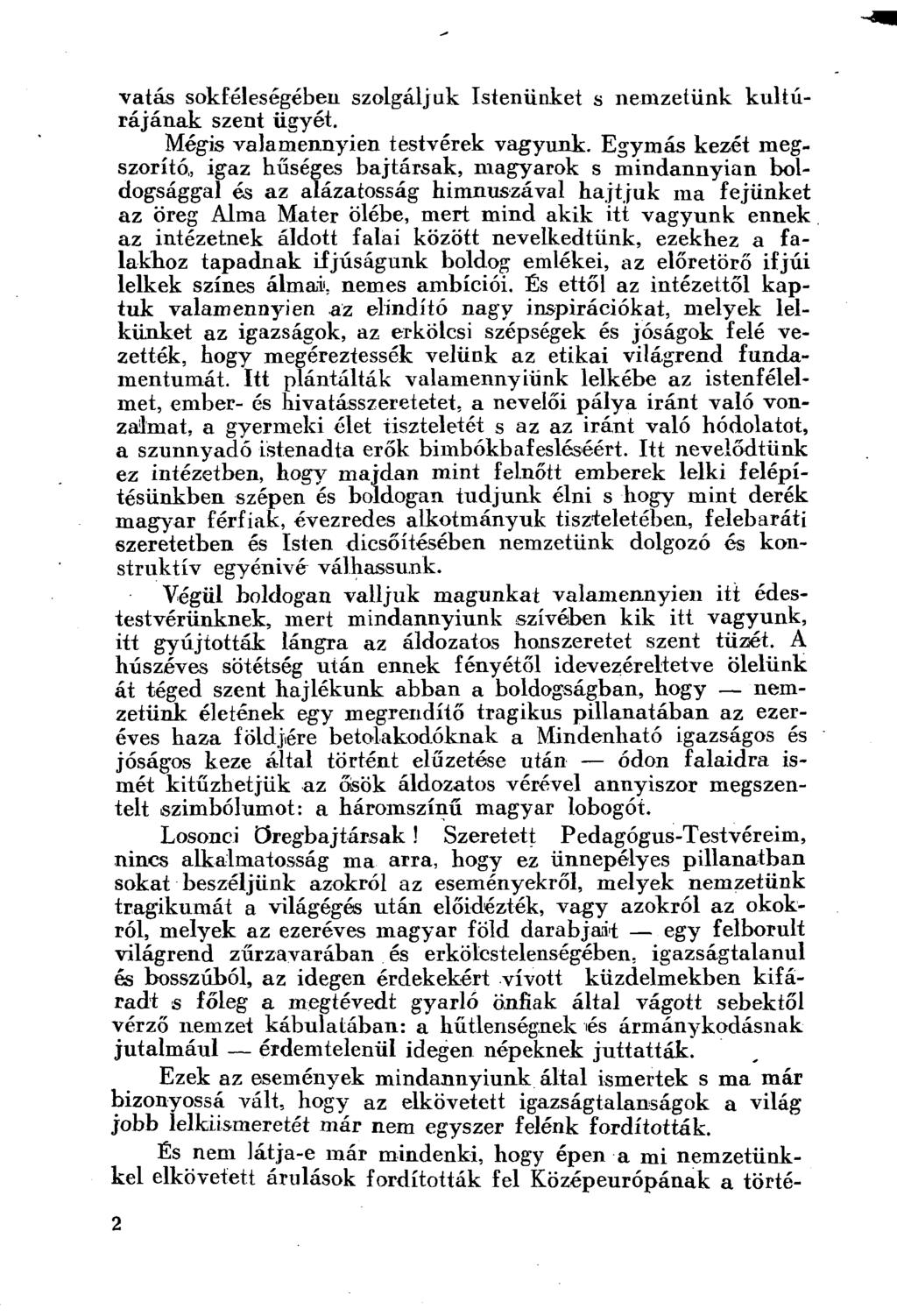 vatás sokféleségében szolgáljuk Istenünket s nemzetünk kultúrájának szent ügyét. Mégis valamennyien testvérek vagyunk.