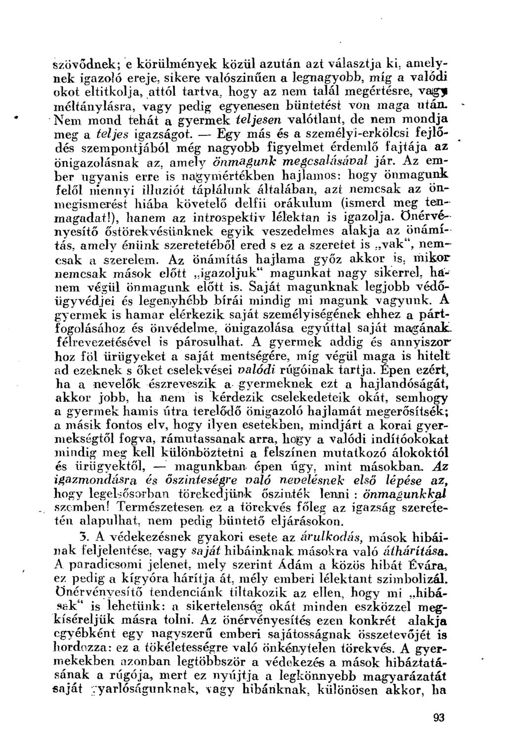 szövődnek; e körülmények közül azután azt választja ki.
