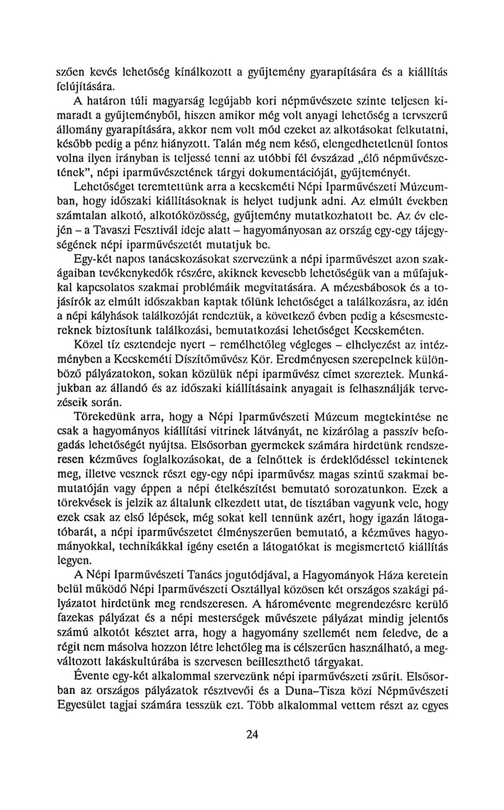szően kevés lehelőség kínálkozol! a gyűjtemény gyarapítására és a kiállítás felújítására.