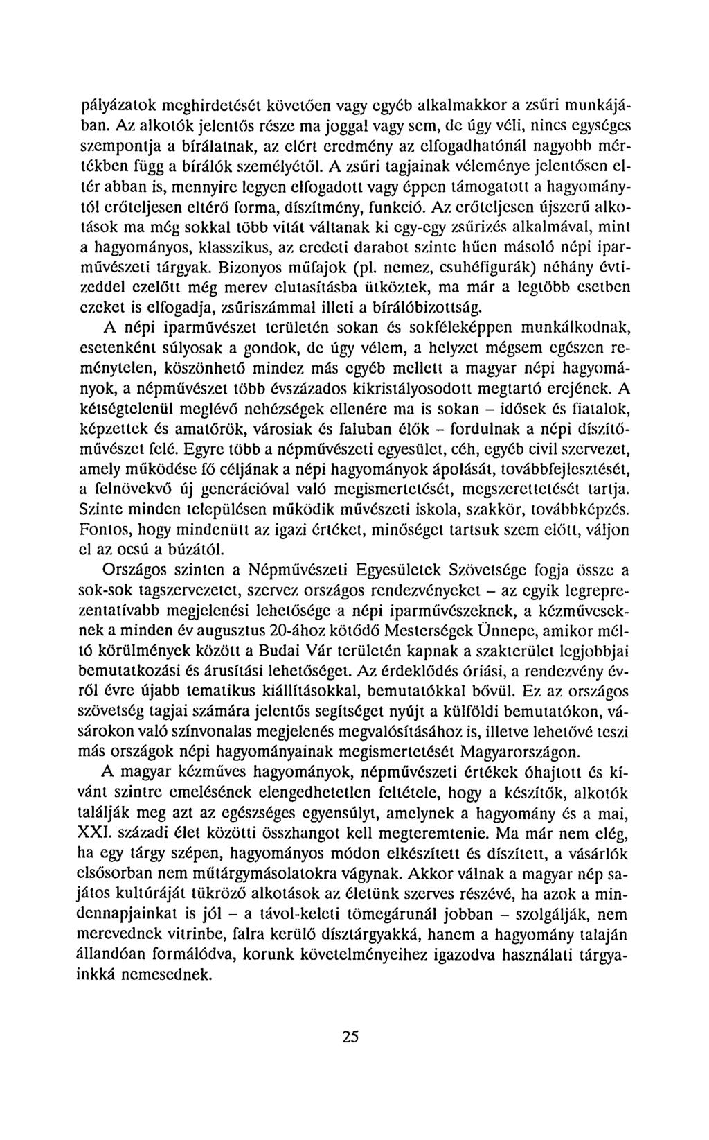 pályázatok meghirdetését követően vagy egyéb alkalmakkor a zsűri munkájában.
