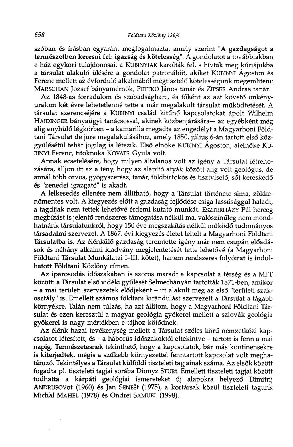 658 Földtani Közlöny 128/4 szóban és írásban egyaránt megfogalmazta, amely szerint "A gazdagságot a természetben keresni fel: igazság és kötelesség".